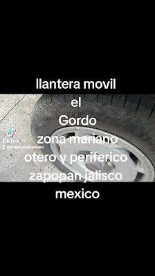 Llantera Movil El Gordo Zona Mariano Otero Y Periferico